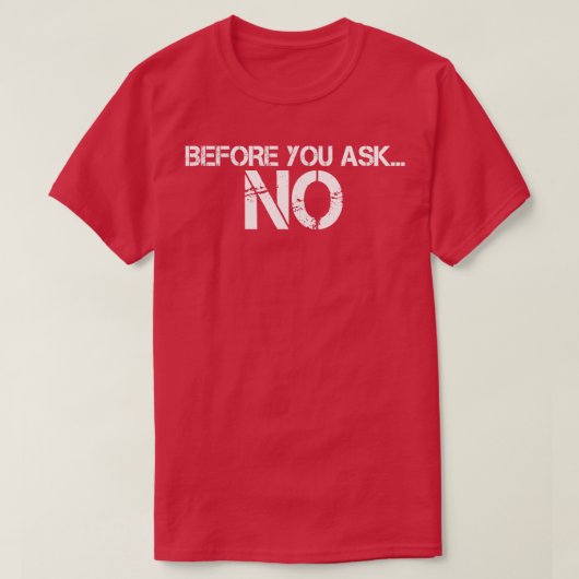 T-SHIRT AVANT DE DEMANDER NO 1 (Design devant)