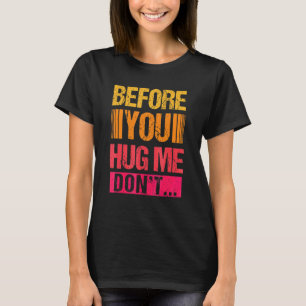 T-shirt Avant de me serrer dans tes bras, ne