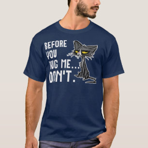 T-shirt Avant de me serrer dans tes bras Ne t'amuse pas Ch