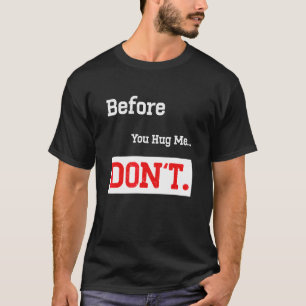T-shirt Avant de me serrer dans vos bras Ne citez pas de C