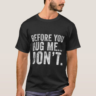 T-shirt Avant de m'étreindre ne soyez pas drôle Mème sarca