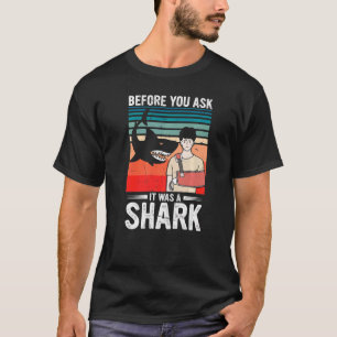 T-shirt Avant De Vous Demander C'Était Un Os De Requin Cas