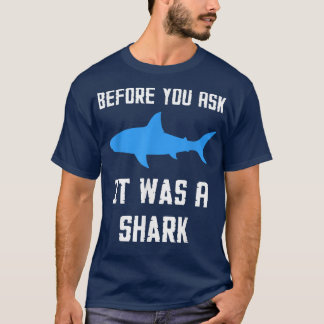 T-shirt Avant De Vous Demander C'Était Un Requin Drôle