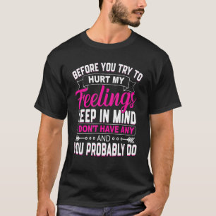 T-shirt Avant D'Essayer De Blesser Mes Sentiments Cot Sarc