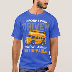 T-shirt Avant J'Ai Été Conduit Maintenant Ix27m Unstoppabl
