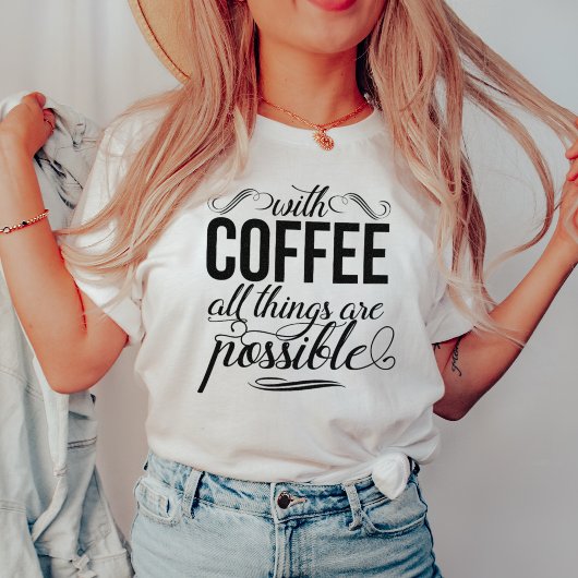 T-shirt Avec Café, Tout Est Possible | Typographie
