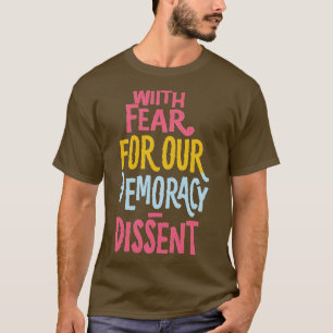 T-shirt Avec La Peur De Notre Démocratie, Je Dissime Funny