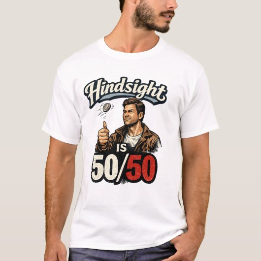 T-shirt Avec le recul, c'est 50/50 (Devant)
