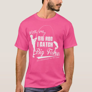 T-shirt Avec Mon Big Rod J'Ai Attrapé Big Fisher Oui Elle 