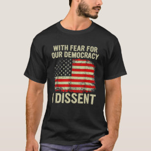 T-shirt Avec-Peur-Pour-Notre-Démocratie-Je-Dissente