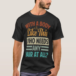 T-shirt Avec Un Corps Comme Celui-Ci Qui A Besoin De Tous 