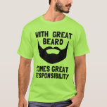 T-shirt avec une grande barbe vient grande responsabilité<br><div class="desc">avec une grande barbe vient grande responsabilité drôle macho homme t-shirt</div>