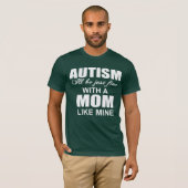 T-shirt Avec une mère autiste comme la mienne, ça ira (Devant entier)