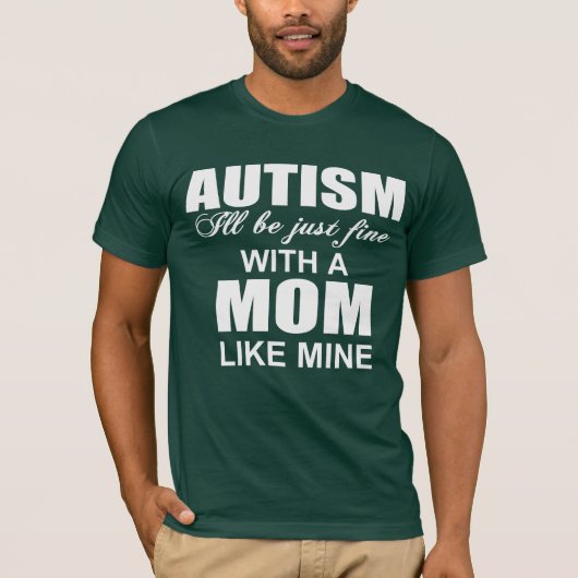 T-shirt Avec une mère autiste comme la mienne, ça ira (Devant)
