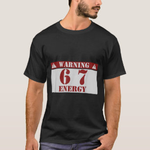 T-shirt Avertissement 6 7 Énergie Amusement 67 Numéro 6-7