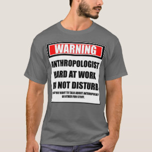 T-shirt Avertissement Anthropologue Dur Au Travail Ne Déra