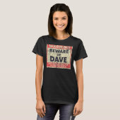 T-shirt Avertissement Attention À Dave Pas Responsable (Devant entier)