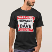 T-shirt Avertissement Attention De Dave Ne Pas Responsable (Devant)