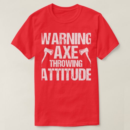T-shirt Avertissement Axe de déclenchement de l'attitude d (Design devant)
