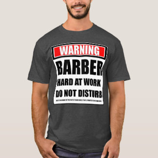 T-shirt Avertissement Barber Dur Au Travail Ne Dérangent P