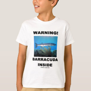 T-shirt Avertissement ! Barracuda à l'intérieur