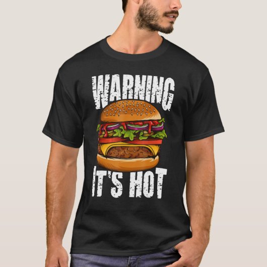 T-shirt Avertissement C'est chaud Je Cheeseburger I Burger (Devant)