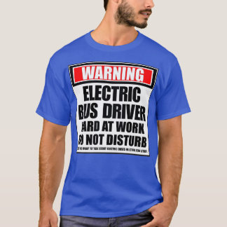T-shirt Avertissement Conducteur De Bus Électrique Dur Au