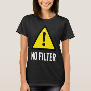 T-shirt Avertissement Danger Aucun filtre