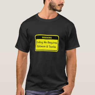 T-shirt Avertissement : Dating Me Requiert Patience & Snac
