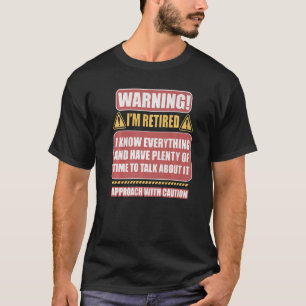 T-shirt Avertissement de retraite Je suis retraité Je sais