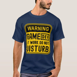 T-SHIRT AVERTISSEMENT DÉV DE JEU AU TRAVAIL NE PAS DÉRANGE