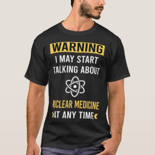 T-shirt Avertissement drôle Médecine nucléaire