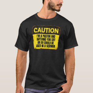 T-shirt Avertissement du pasteur Attention tout ce que vou