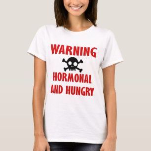 T-shirt Avertissement : Hormonal et affamé