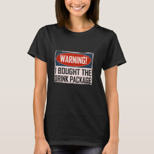 T-shirt Avertissement J'Ai Acheté Le Forfait Boisson Cruis