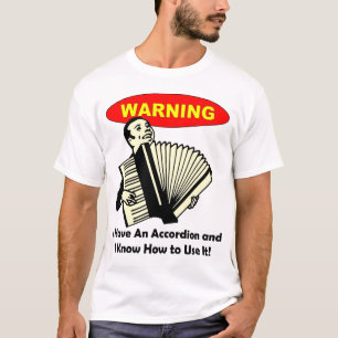 T-shirt Avertissement : J'ai un accordéon et sais