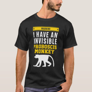T-shirt Avertissement J'Ai Un Singe Proboscis Invisible