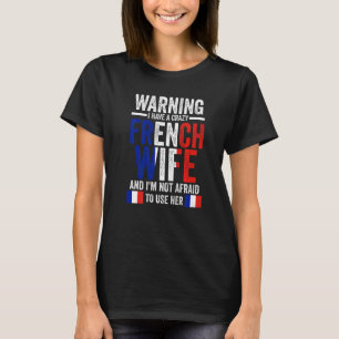 T-shirt Avertissement J'ai une folle femme française racin