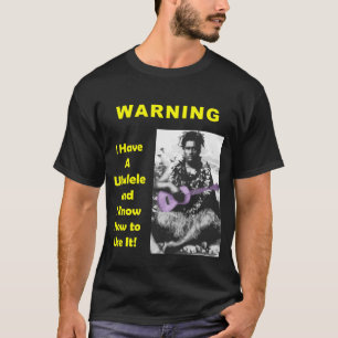 T-shirt Avertissement : J'ai une ukulélé et je sais