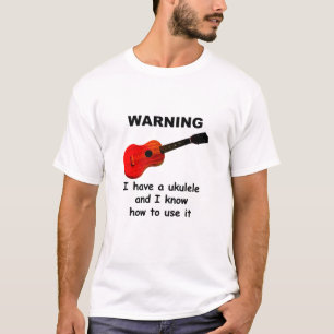 T-shirt Avertissement : J'ai une ukulélé et je sais