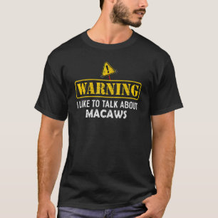 T-shirt Avertissement J'Aimerais Parler De MACAWS