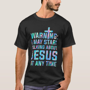 T-shirt Avertissement Je Peux Commencer À Parler De Jésus