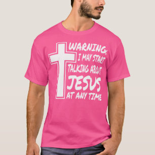 T-shirt Avertissement Je Peux Commencer À Parler De Jésus