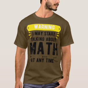 T-shirt Avertissement Je Peux Commencer À Parler De Maths