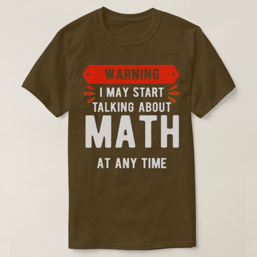 T-shirt Avertissement Je Peux Commencer À Parler De Maths (Design devant)