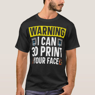 T-shirt Avertissement JE PEUX Imprimer Votre Visage en 3D