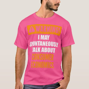 T-shirt Avertissement Je Peux Parler Spontanément Du Conso