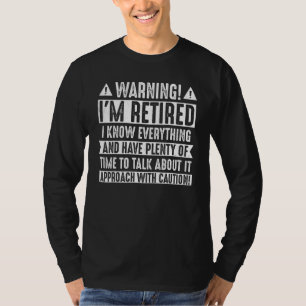 T-shirt Avertissement Je suis à la retraite Je sais tout A