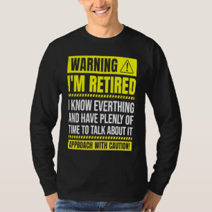 T-shirt Avertissement Je suis à la retraite Je sais tout R