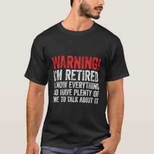 T-shirt Avertissement Je Suis Retraité Je Sais Tout Retire